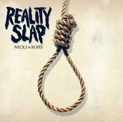 Reality Slap : Necks & Ropes